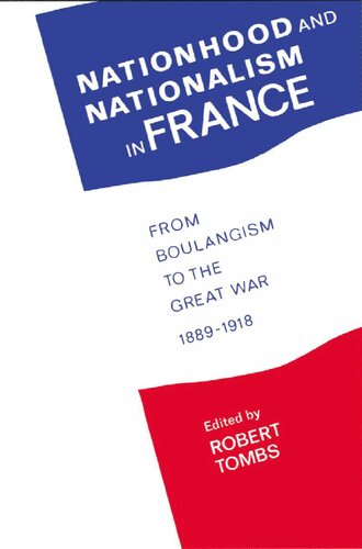 Nationhood and Nationalism in France - From Boulangism to Great War, 1889-1918