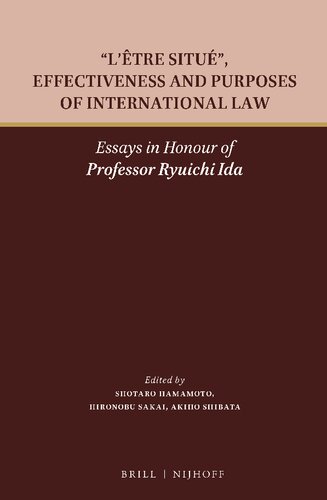 L’être Situé, Effectiveness and Purposes of International Law: Essays in Honour of Professor Ryuichi Ida