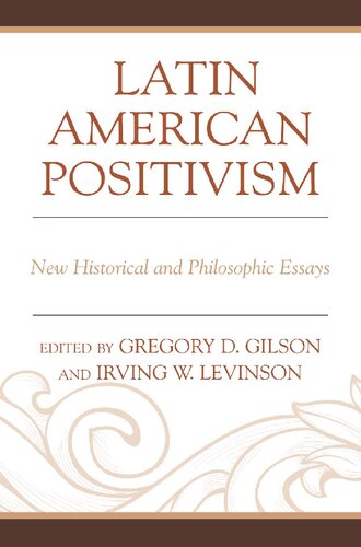 Latin American Positivism: New Historical and Philosophic Essays