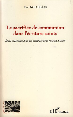 Le sacrifice de communion dans l'écriture sainte: Etude exégétique d'un des sacrifices de la religion d'Israël