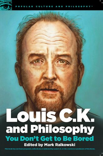 Louis C.K. and Philosophy: You Don't Get to Be Bored