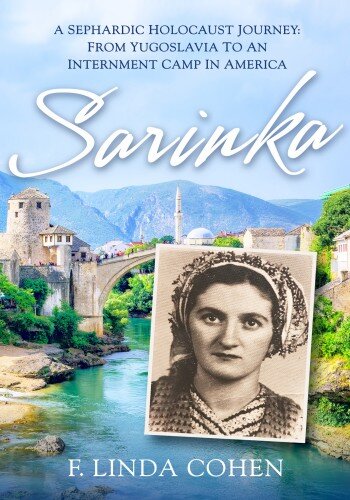 Sarinka: A Sephardic Holocaust Journey: From Yugoslavia To An Internment Camp in America