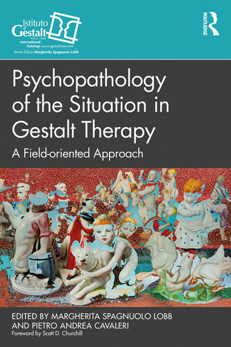 Psychopathology of the Situation in Gestalt Therapy  A Field-oriented Approach (Gestalt Therapy Book Series)