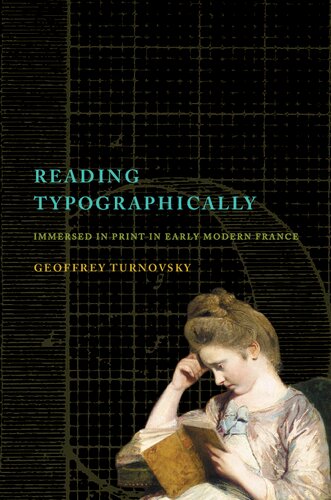 Reading Typographically: Immersed in Print in Early Modern France (Stanford Text Technologies)
