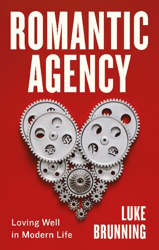 Romantic Agency: Loving Well in Modern Life