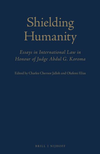 Shielding Humanity: Essays in International Law in Honour of Judge Abdul G. Koroma