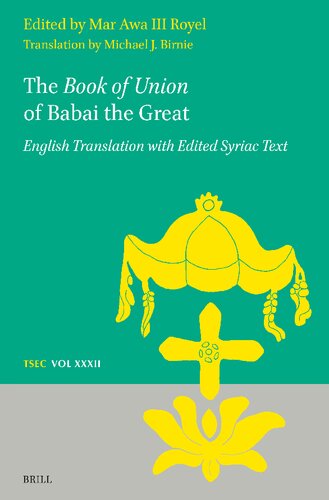 The Book of Union of Babai the Great: Edited Syriac Text (Texts and Studies in Eastern Christianity, 32)