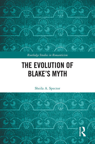 The Evolution of Blake’s Myth (Routledge Studies in Romanticism)