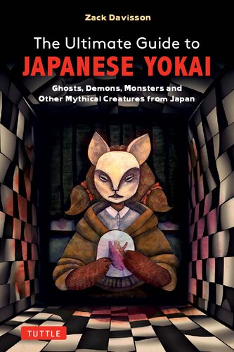 The Ultimate Guide to Japanese Yokai: Ghosts, Demons, Monsters and Other Mythical Creatures from Japan