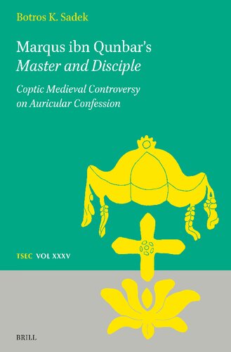 Marqus Ibn Qunbar's Master and Disciple: Coptic Medieval Controversy on Auricular Confession
