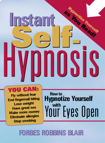 Instant Self-Hypnosis: How to Hypnotize Yourself with Your Eyes Open