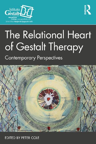 The Relational Heart of Gestalt Therapy  Contemporary Perspectives (Gestalt Therapy Book Series)