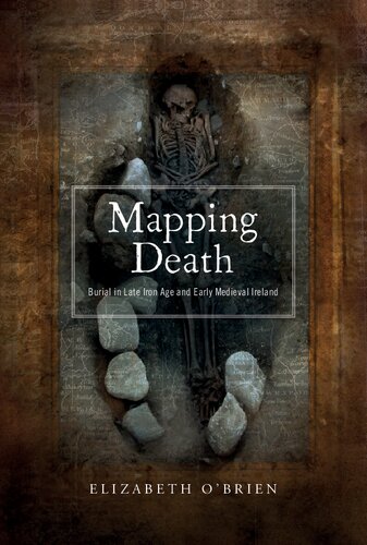 Mapping Death: Burial in late Iron Age and early medieval Ireland