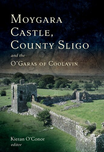 Moygara Castle, County Sligo and the O’Garas of Coolavin: A History