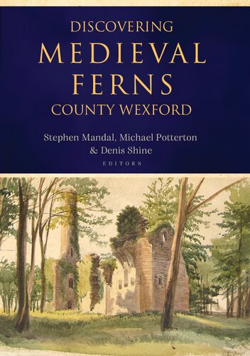 Discovering Medieval Ferns, Co. Wexford