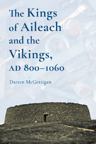 The Kings of Ailech and the Vikings, 800-1060AD: A History