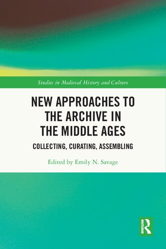 New Approaches to the Archive in the Middle Ages: Collecting, Curating, Assembling