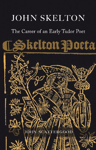 John Skelton: The Career of an Early Tudor Poet