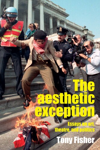 The aesthetic exception: Essays on art, theatre, and politics
