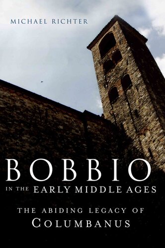 Bobbio in the Early Middle Ages: The Abiding Legacy of Columbanus