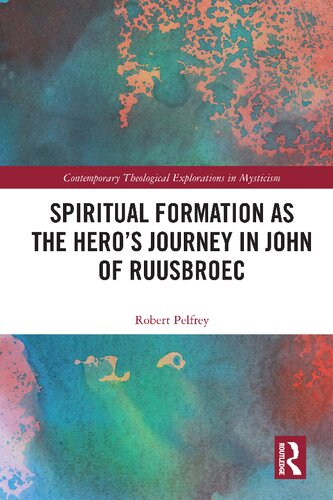Spiritual Formation as the Hero’s Journey in John of Ruusbroec (Contemporary Theological Explorations in Mysticism)