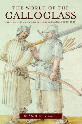 The World of the Gallowglass: Kings, Warlords and Warriors in Ireland and Scotland, 1200-1600