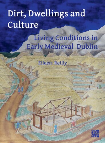 Dirt, Dwellings and Culture: Living Conditions in Early Medieval Dublin