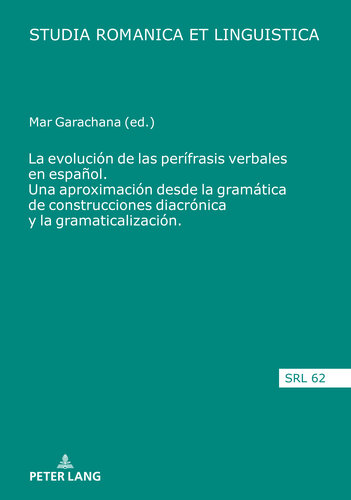La evolución de las perífrasis verbales en español. Una aproximación desde la gramática de construcciones diacrónica y la gramaticalización