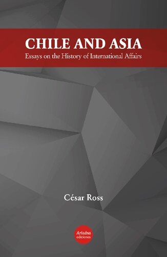 CHILE AND ASIA: Essays on the History of International Affairs