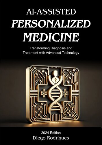 AI-ASSISTED PERSONALIZED MEDICINE 2024 Edition - Transforming Diagnosis and Treatment with Advanced Technology (Jun 22, 2024)_(B0D2HRRM2W)_(Springer)