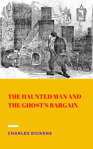 The Haunted Man and the Ghost's Bargain