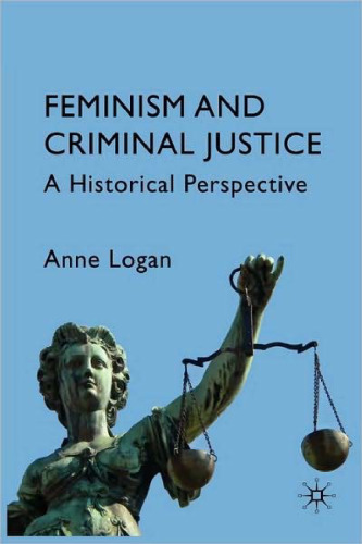 Feminism and Criminal Justice: A Historical Perspective