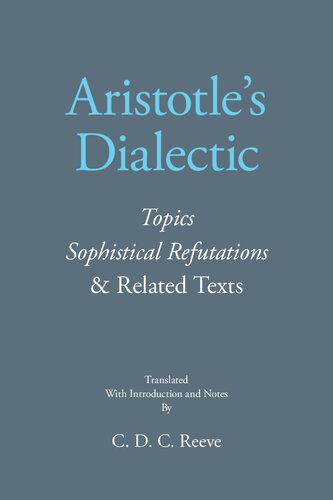 Aristotle's Dialectic: Topics, Sophistical Refutations, and Related Texts (The New Hackett Aristotle)
