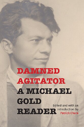 Damned Agitator: A Michael Gold Reader