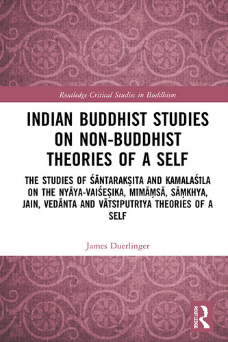 Indian Buddhist Studies on Non-Buddhist Theories of a Self (Routledge Critical Studies in Buddhism)