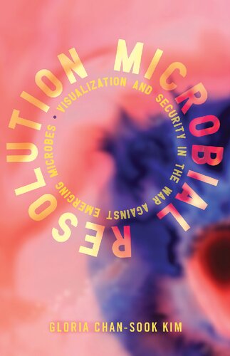 Microbial Resolution : Visualization and Security in the War against Emerging Microbes