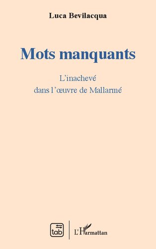 Mots manquants: L'inachevé dans l'oeuvre de Mallarmé