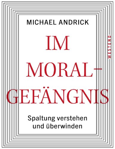 Im Moralgefängnis: Spaltung verstehen und überwinden