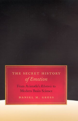 Secret History of Emotion – From Aristotle′s Rhetoric to Modern Brain Science