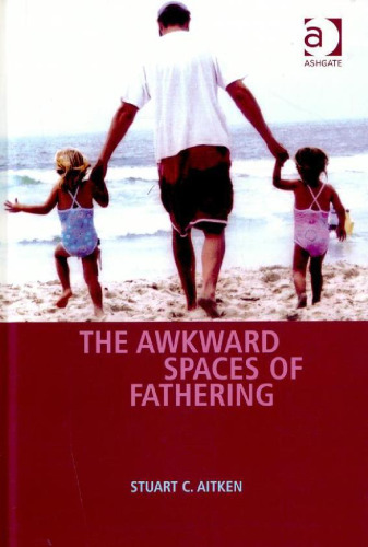 The Awkward Spaces of Fathering