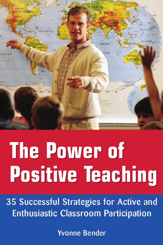The Power of Positive Teaching: 35 Successful Strategies for Active and Enthusiastic Classroom Participation