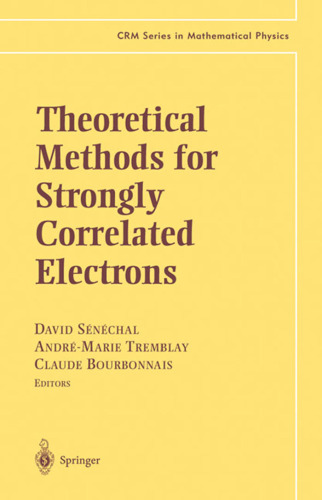 Theoretical Methods for Strongly Correlated Electrons (The Crm Series in Mathematical Physics)