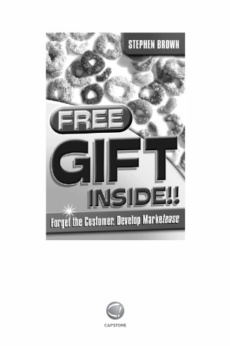 Free Gift Inside!!: Forget the Customer. Develop Marketease
