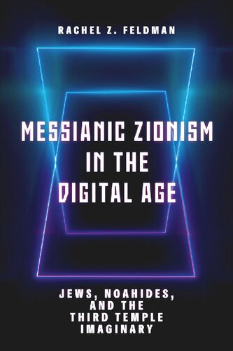 Messianic Zionism in the Digital Age: Jews, Noahides, and the Third Temple Imaginary