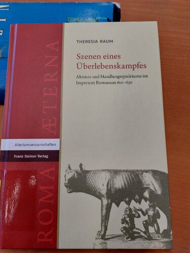 Szenen eines Überlebenskampfes: Akteure und Handlungsspielräume im Imperium Romanum, 610-630