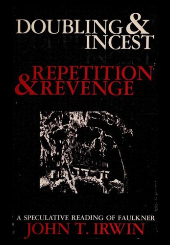 Doubling and Incest / Repetition and Revenge: A Speculative Reading of Faulkner