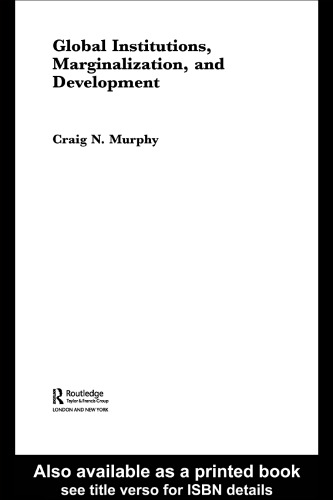 Global Institutions, Marginalization and Development (Routledge Ripe Studies in Globalpolitical Economy)