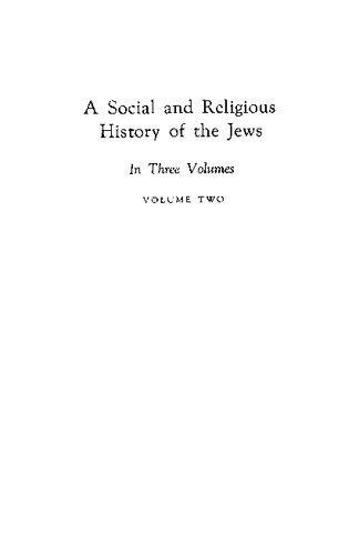 A Social Religious History of the Jews, First Edition Volume 2