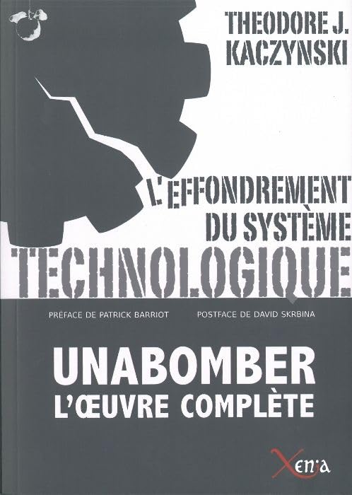 L' Effondrement du Systeme Technologique: Unabomber l'Œuvre Complete