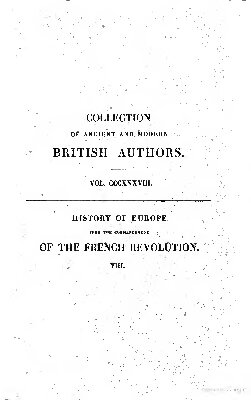 History of Europe from the Commencement of the French Revolution in MDCCLXXXIX (1789) to the Restoration of the Bourbons in MDCCCXV (1815)
